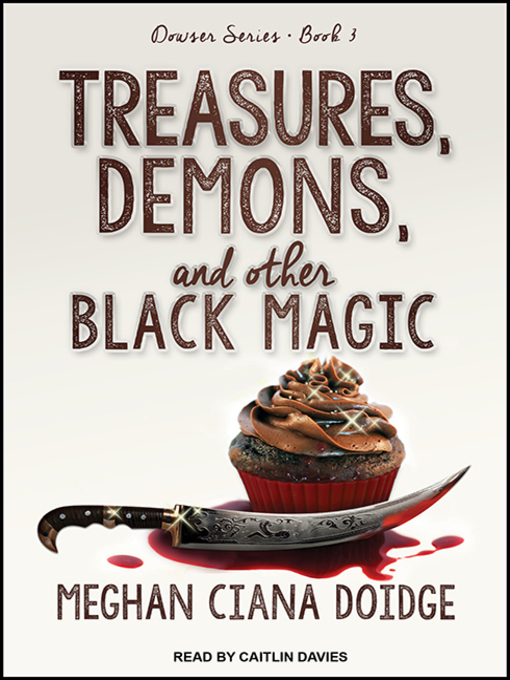 Title details for Treasures, Demons, and Other Black Magic by Meghan Ciana Doidge - Available